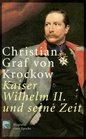 Kaiser Wilhelm II und seine Zeit Biographie einer Epoche