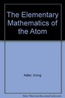 The Elementary Mathematics of the Atom