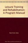 Leisure Training and Rehabilitation A Program Manual