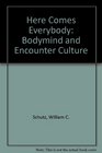 Here Comes Everybody Bodymind and Encounter Culture