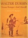 Walter Durbin  Texas Ranger and Sheriff
