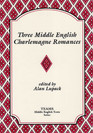 Three Middle English Charlemagne Romances The Sultan of Babylon the Siege of Milan and the Tale of Ralph the Collier