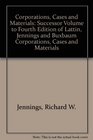 Corporations Cases and Materials Successor Volume to Fourth Edition of Lattin Jennings and Buxbaum Corporations Cases and Materials