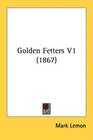 Golden Fetters V1