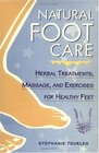 Natural Foot Care  Herbal Treatments Massage and Exercises for Healthy Feet