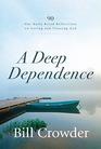 A Deep Dependence 90 Our Daily Bread Reflections on Loving and Trusting God