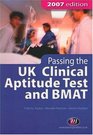 Passing the UK Clinical Aptitude Test and BMAT 2007 Edition
