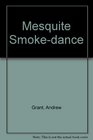 MESQUITE SMOKEDANCE