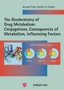 The Biochemistry of Drug Metabolism Volume 2 Conjugations Consequences of Metabolism Influencing Factors