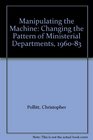Manipulating the Machine Changing the Pattern of Ministerial Departments 196083