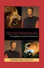 Niccolo Machiavelli The Laughing Lion and the Strutting Fox