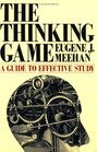 The Thinking Game A Guide to Effective Study