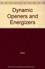 Dynamic Openers and Energizers