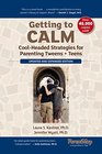 Getting to Calm CoolHeaded Strategies for Parenting Tweens  Teens  Updated and Expanded