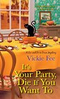 It's Your Party, Die If You Want To (Liv and Di in Dixie Mystery, Bk 2)