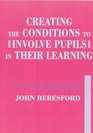 Creating the Conditions to Involve Pupils in their Learning A Handbook of Activities to Develop Pupil's Learning Capacity