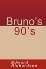 Bruno's 90's