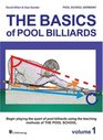 The Basics of Pool Billiards Volume 1 Begin Playing the Sport of Pool Billiards Using the Teaching Methods of the Pool School