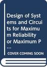 Design of Systems and Circuits for Maximum Reliability or Maximum Production Yield