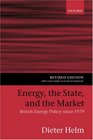 Energy the State and the Market British Energy Policy since 1979