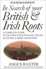In Search of Your British and Irish Roots  A Complete Guide to Tracing Your English Welsh Scottish and Irish Ancestors