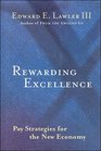 Rewarding Excellence  Pay Strategies for the New Economy