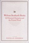 William Bradford's Books  Of Plimmoth Plantation and the Printed Word