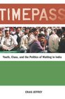 Timepass Youth Class and the Politics of Waiting in India