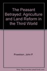 The Peasant Betrayed Agriculture and Land Reform in the Third World