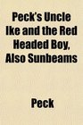 Peck's Uncle Ike and the Red Headed Boy Also Sunbeams