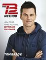 The TB12 Method How to Do What You Love Better and for Longer