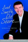 And Smith DID Score The Gordon Smith Story