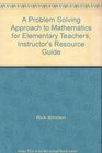 A Problem Solving Approach to Mathematics for Elementary Teachers Instructor's Resource Guide