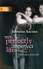 My Perfectly Imperfect Life (Harlequin Next, No 34)