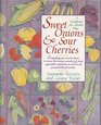 Sweet Onions and Sour Cherries A Cookbook for Market Day