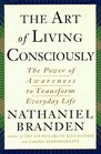 The ART OF LIVING CONSCIOUSLY  The Power of Awareness to Transform Everyday Life