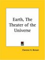 Earth The Theater of the Universe