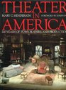Theater in America 200 Years of Plays Players and Productions