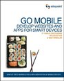 Go Mobile Develop Websites and Apps for Smart Devices