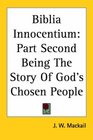 Biblia Innocentium Part Second Being the Story of God's Chosen People