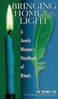 Bringing Home the Light A Jewish Woman's Handbook of Rituals