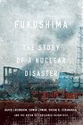 Fukushima The Story of a Nuclear Disaster