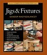 Taunton's Complete Illustrated Guide to Jigs  Fixtures