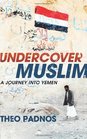 Undercover Muslim  A Journey into Yemen