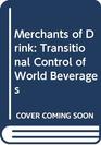 Merchants of Drink Transitional Control of World Beverages