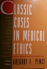 Classic Cases in Medical Ethics Accounts of Cases That Have Shaped Medical Ethics With Philosophical Legal and Historical Backgrounds