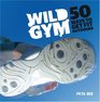 Wild Gym 50 Ways to Get Fit Outdoors