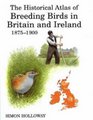 The Historical Atlas of Breeding Birds in Britain and Ireland 18751900