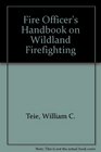 Fire Officer's Handbook on Wildland Firefighting