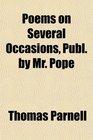 Poems on Several Occasions Publ by Mr Pope